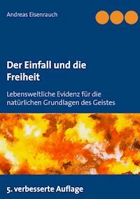 Der Einfall und die Freiheit - Andreas Eisenrauch - ebook