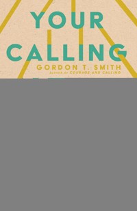 Your Calling Here and Now - Gordon T. Smith - ebook