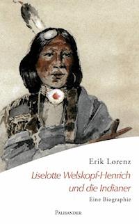 Liselotte Welskopf-Henrich und die Indianer - Erik Lorenz - ebook