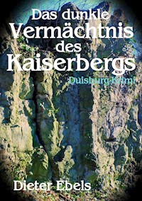Das dunkle Vermächtnis des Kaiserbergs - Dieter Ebels - ebook