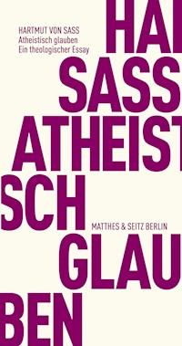 Atheistisch glauben - Hartmut von Sass - ebook