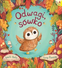 Odwagi, sówko - Lucy Fleming, Smriti Halls - książka