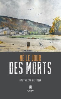Né le jour des morts - Balthazar Le Steir - ebook