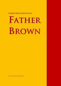Father Brown: The Collected Works of Father Brown - Gilbert Keith Chesterton - ebook