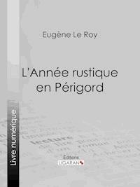 L'Année rustique en Périgord - Ligaran - ebook