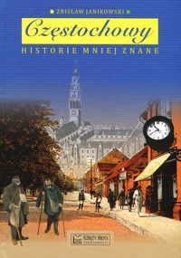 Częstochowy historie mniej znane - Zbigniew Janikowski - książka