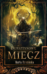 Bursztynowy miecz - Mrozińska Marta - ebook + audiobook + książka