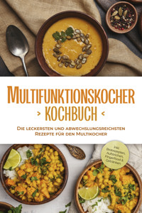 Multifunktionskocher Kochbuch: Die leckersten und abwechslungsreichsten Rezepte für den Multikocher - inkl. Brotrezepten, Aufstrichen, Fingerfood & Getränken - Kristin Gensen - ebook