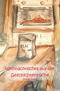 Weihnachtliches aus der Geschichtenküche - Charlie Hagist - ebook