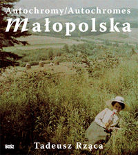 Autochromy Autochromes Małopolska - Rząca Tadeusz, Miskowiec Marta, Miskowiec Marta - książka