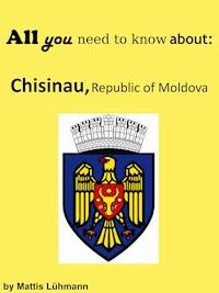 All you need to know about: Chisinau, Republic of Moldova - Mattis Lühmann - ebook