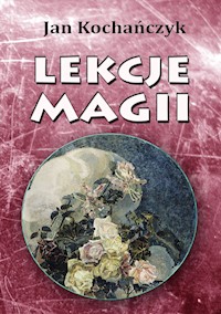 Lekcje magii - Jan Kochańczyk - ebook