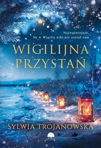Wigilijna przystań - Sylwia Trojanowska - ebook + książka