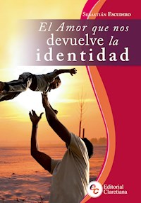 El amor que nos devuelve la identidad - Sebastián Escudero - ebook