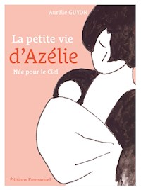 La petite vie d'Azélie - Aurélie Guyon - ebook