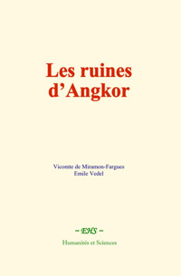 Les ruines d’Angkor - Vicomte de Miramon-Fargues - ebook