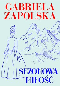 Sezonowa miłość - Gabriela Zapolska - ebook + audiobook + książka