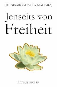 Jenseits von Freiheit - Sri Nisargadatta Maharaj - ebook