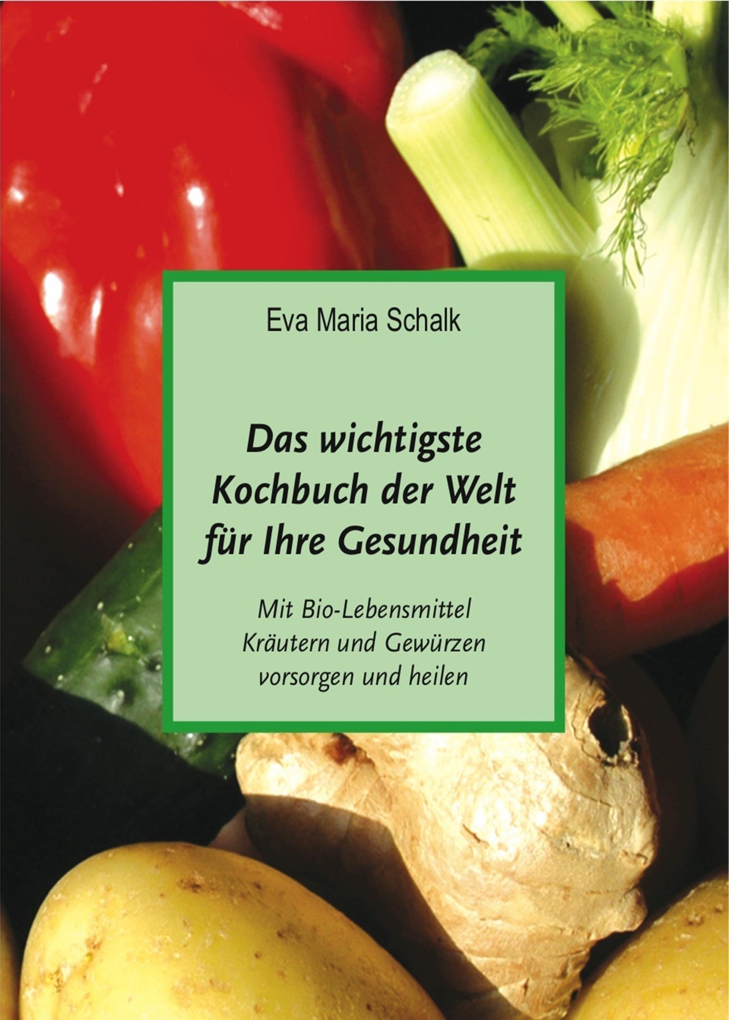 Das wichtigste Kochbuch der Welt für Ihre Gesundheit