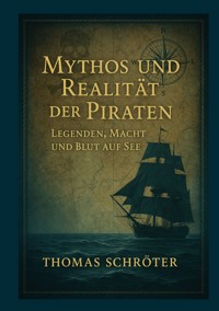 Mythos und Realität der Piraten - Thomas Schröter - ebook