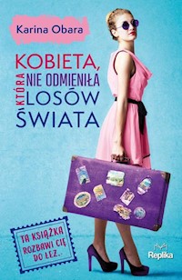 Kobieta, która nie odmieniła losów świata - Karina Obara - książka