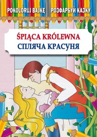 Pokoloruj bajkę. Śpiąca Królewna. Розфарбуй казку. Спляча Красуня - Maria Pietruszewska - książka