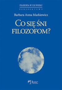 Co się śni filozofom? - Markiewicz Barbara Anna - książka