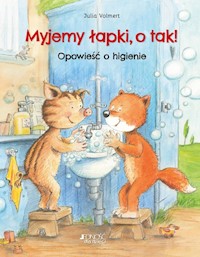 Myjemy łapki, o tak! Opowieść o higienie - Volmert Julia - książka