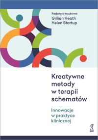 Kreatywne metody w terapii schematów. Innowacje w praktyce klinicznej - Gillian Heath, Helen Startup - ebook + książka