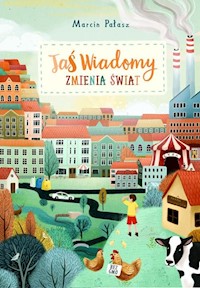 Jaś Wiadomy zmienia świat - Marcin Pałasz - książka