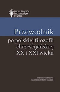 Przewodnik po polskiej filozofii chrześcijańskiej XX i XXI wieku - Mazur Piotr, Duchliński Piotr, Skrzydlewski Paweł - książka