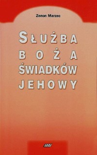 Służba boża Świadków Jehowy - Marzec Zenon - książka