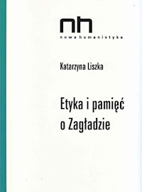 Etyka i pamięć o Zagładzie - Liszka Katarzyna - książka