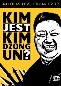 Kim jest Kim Dzong Un? - Levi Nicolas, Czop Edgar - książka