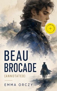 Beau Brocade (Annotated) - Emma Orczy - ebook