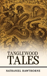 Tanglewood Tales - Nathaniel Hawthorne - ebook