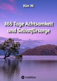 365 Tage Achtsamkeit und Selbstfürsorge - Kim W. - ebook
