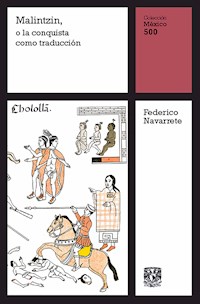 Malintzin, o la conquista como traducción - Federico Navarrete - ebook