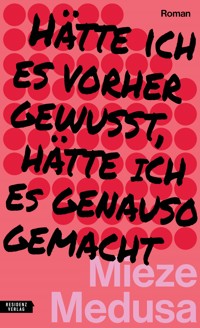Hätte ich es vorher gewusst, hätte ich es genauso gemacht - Mieze Medusa - ebook