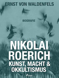 Nikolai Roerich: Kunst, Macht und Okkultismus - Ernst von Waldenfels - ebook
