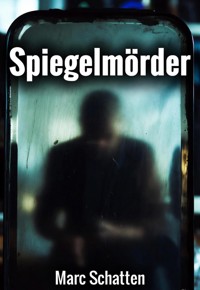 Spiegelmörder - Marc Schatten - ebook