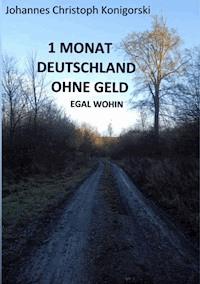 1 Monat Deutschland ohne Geld - Johannes Christoph Konigorski - ebook