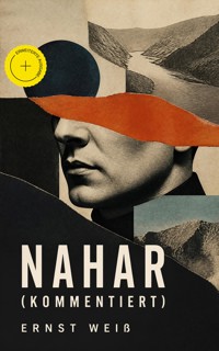 NAHAR (Kommentiert) - ernst  weiß - ebook