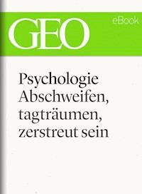 Phychologie: Abschweifen, tagträumen, zerstreut sein (GEO eBook Single) -  - ebook