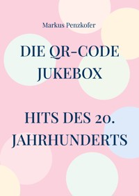 Die QR-Code Jukebox - Hits des 20. Jahrhunderts - Markus Penzkofer - ebook