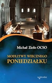 Modlitwy wiecznego poniedziałku - Michał Zioło OCSO - ebook