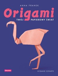 Origami. Twój papierowy świat - Anna Franek - książka