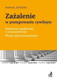 Zażalenie w postępowaniu cywilnym Komentarz praktyczny z orzecznictwem Wzory pism procesowych - Andrzej Zieliński - książka