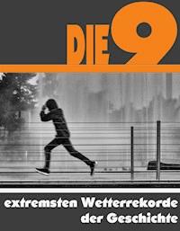 Die Neun extremsten Wetterrekorde der Geschichte - A.D. Astinus - ebook