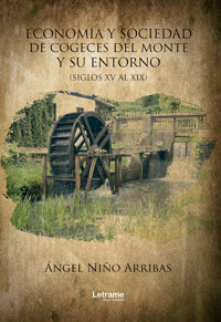 Economía y sociedad de cogeces del monte y su entorno - Ángel Niño Arribas - ebook